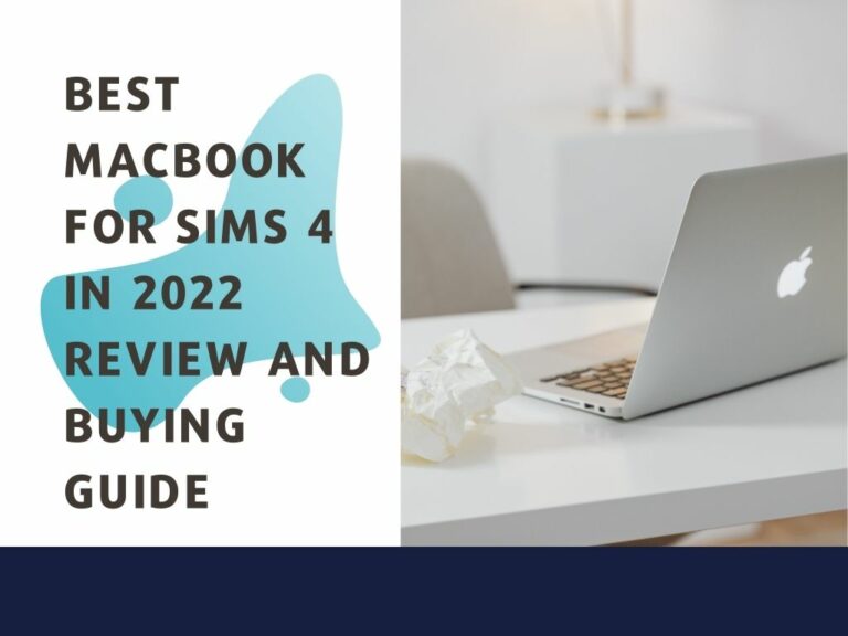 🥇 Best MacBook For Sims 4 In 2022 [Review And Buying Guide]