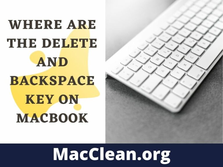 Where Are The Delete And Backspace Key On MacBook